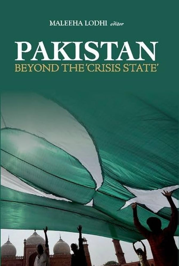 Pakistan Beyond The Crisis State